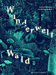 Jan Paul Schutten - Wunderwelt Wald - Gerstenberg